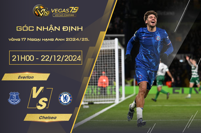 Nhận định Everton vs Chelsea lúc 21h00 ngày 22/12