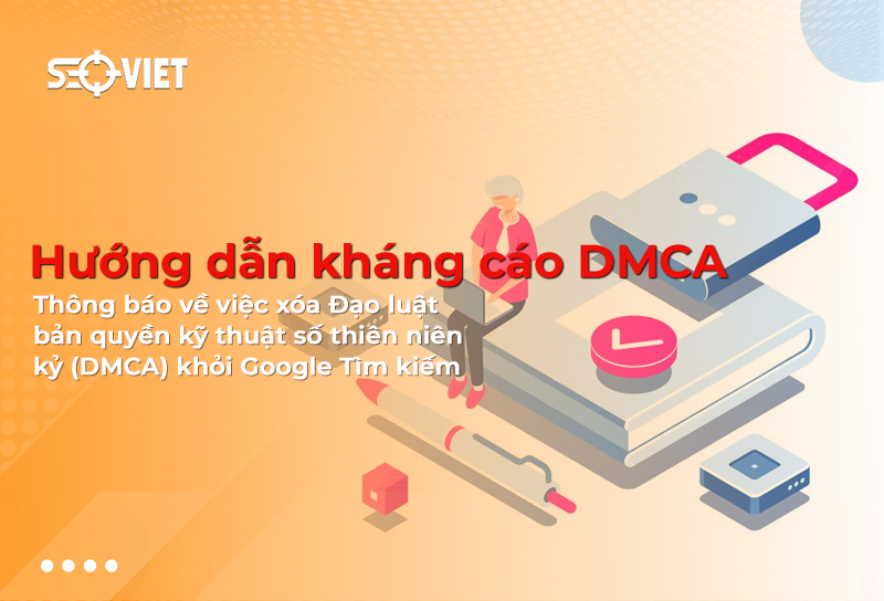 Hướng dẫn cách kháng cáo DMCD hiệu quả, đơn giản nhất