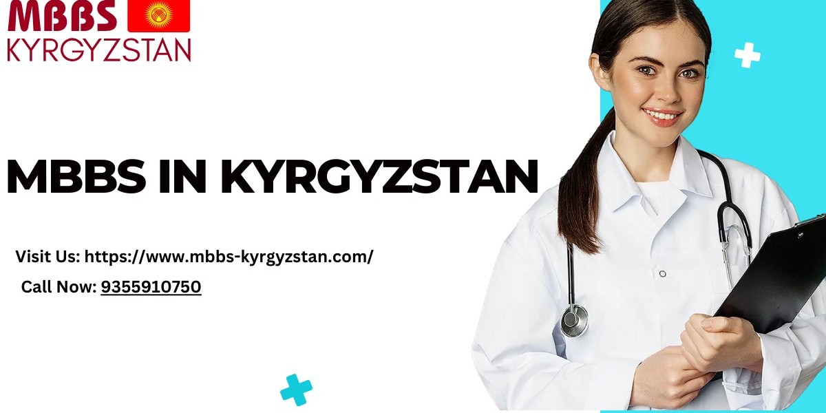 MBBS in Kyrgyzstan for Indian Students: A Comprehensive Guide