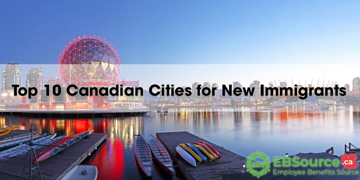 Top 10 Canadian Cities for New Immigrants to Live in 2025