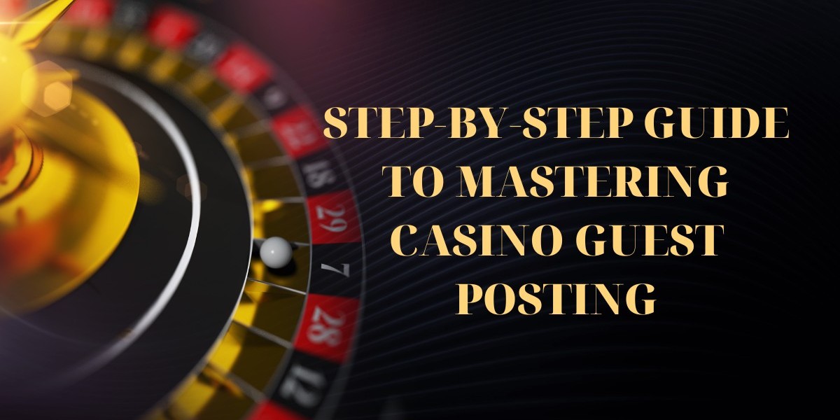 Step-by-Step Guide to Mastering Casino Guest posting