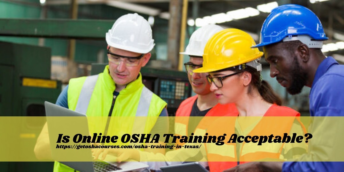 Is Online OSHA Training Acceptable? Here’s What You Need to Know