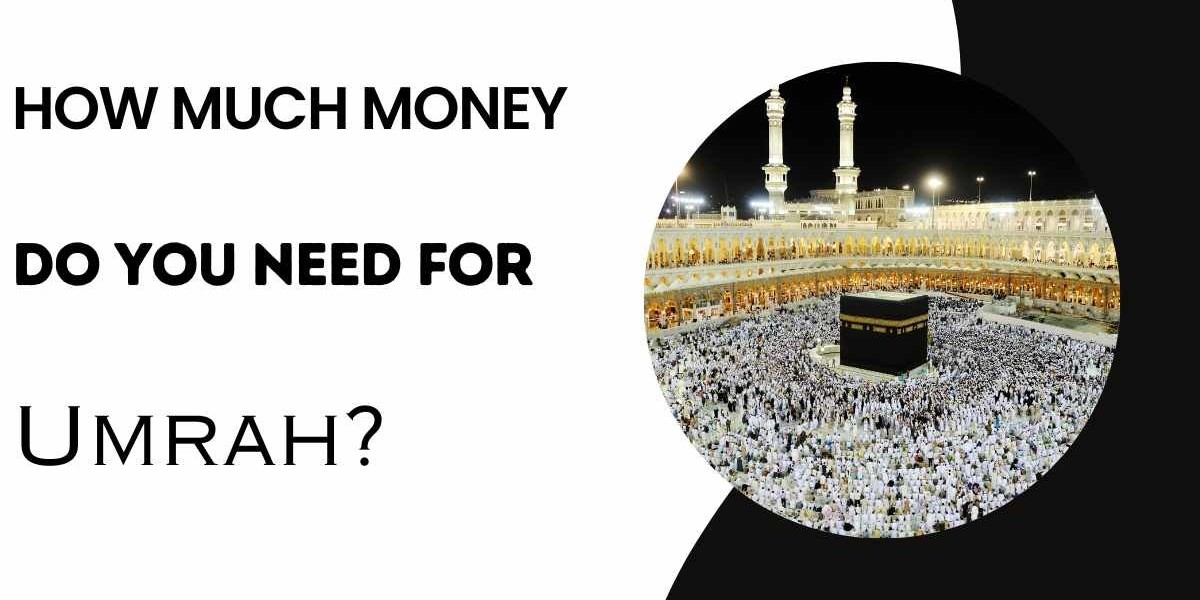 How Much Money Do You Need for Umrah?