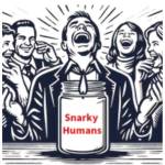 Snarky Humans