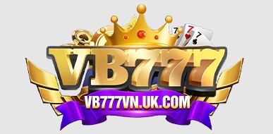 VB777 SÂN CHƠI UY TÍN HÀNG ĐẦU CHÂU Á