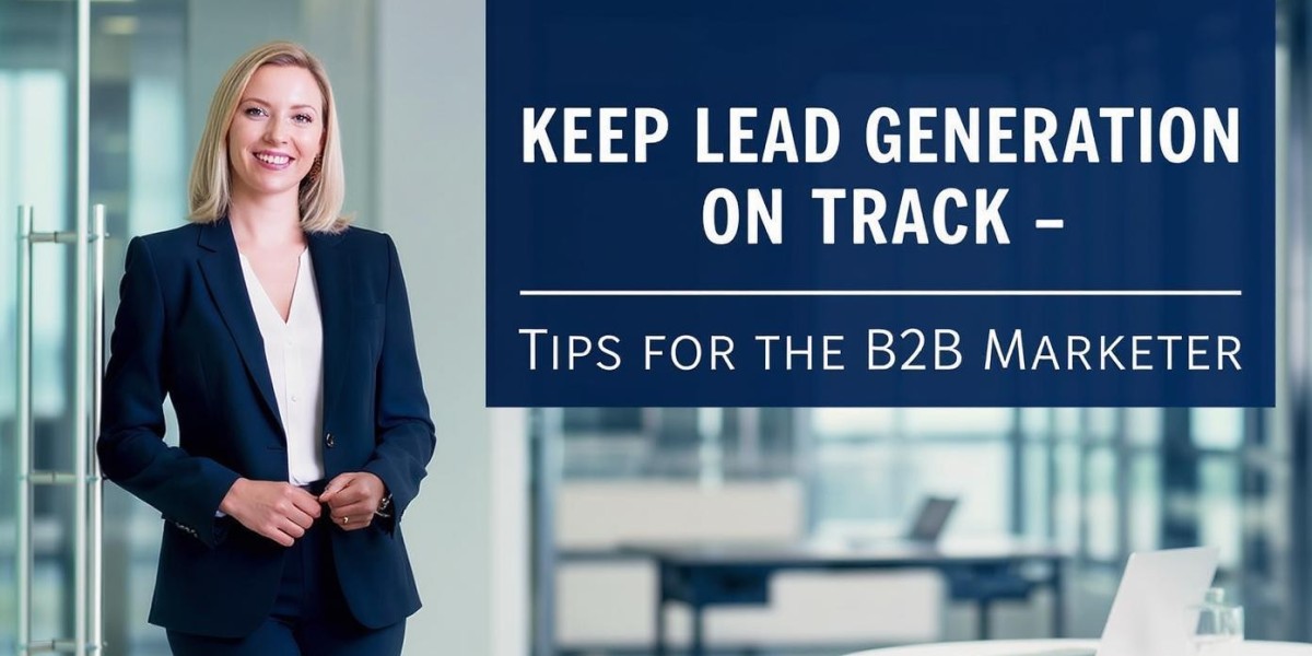Lead Generation Best Practices to Drive B2B Marketing Efficiency