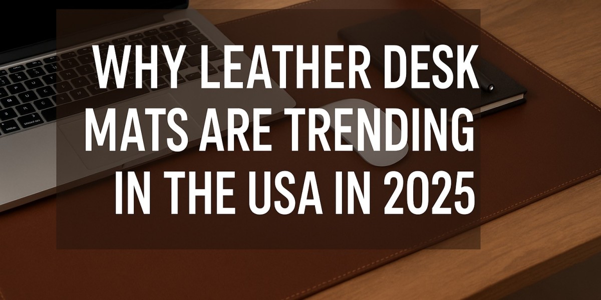 Why Leather Desk Mats Are Trending in the USA in 2025
