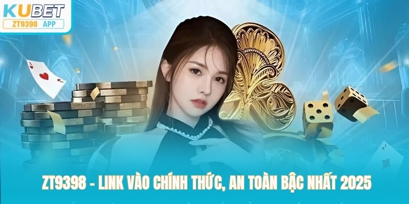 Zt9398 Scan - Link Truy Cập Kubet Mới Nhất Chính Thức 2025 