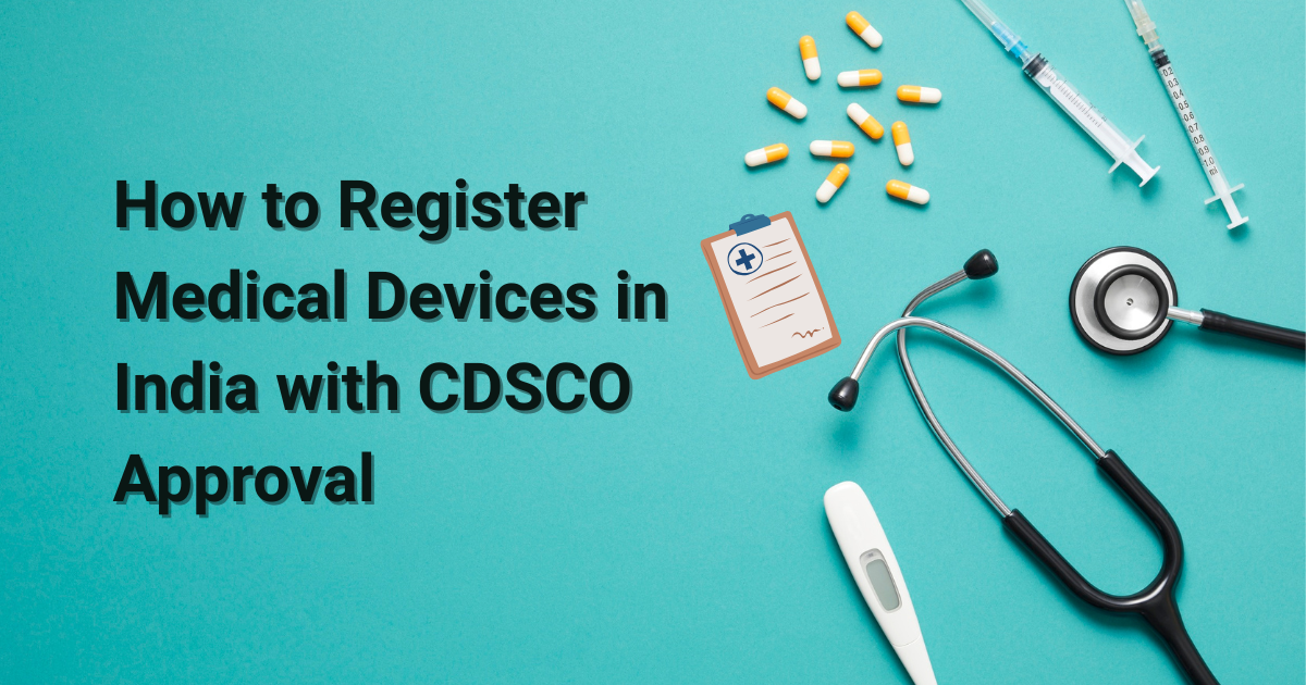 How to Register Medical Device in India with CDSCO Approval – Site Title