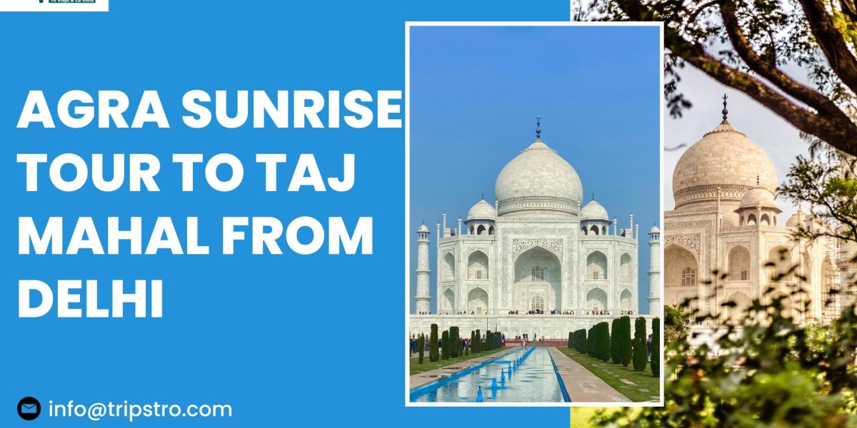Agra Sunrise Tour to Taj Mahal from Delhi – Tripstro