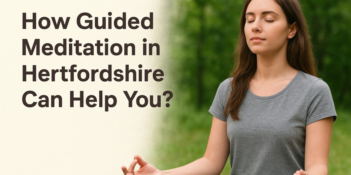How Guided Meditation in Hertfordshire Can Help You?