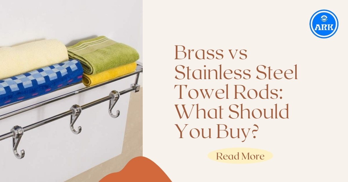Brass vs Stainless Steel Towel Rods: What Should You Buy? - ARK Bath Fittings