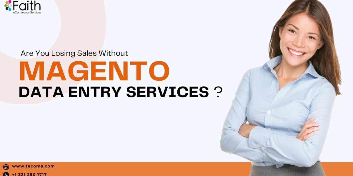 Are You Losing Sales Without Magento Data Entry Services