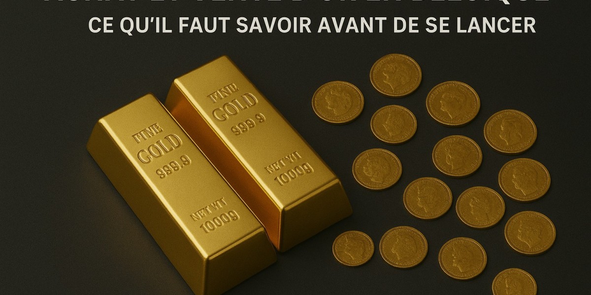 Achat et Vente d’Or en Belgique : Ce Qu’il Faut Savoir Avant de Se Lancer