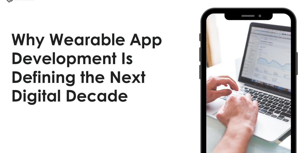 Why Wearable App Development Is Defining the Next Digital Decade