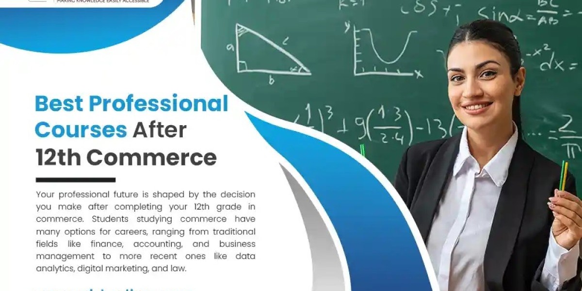 Professional Courses After 12th Commerce: Build Your Future with the Right Choice