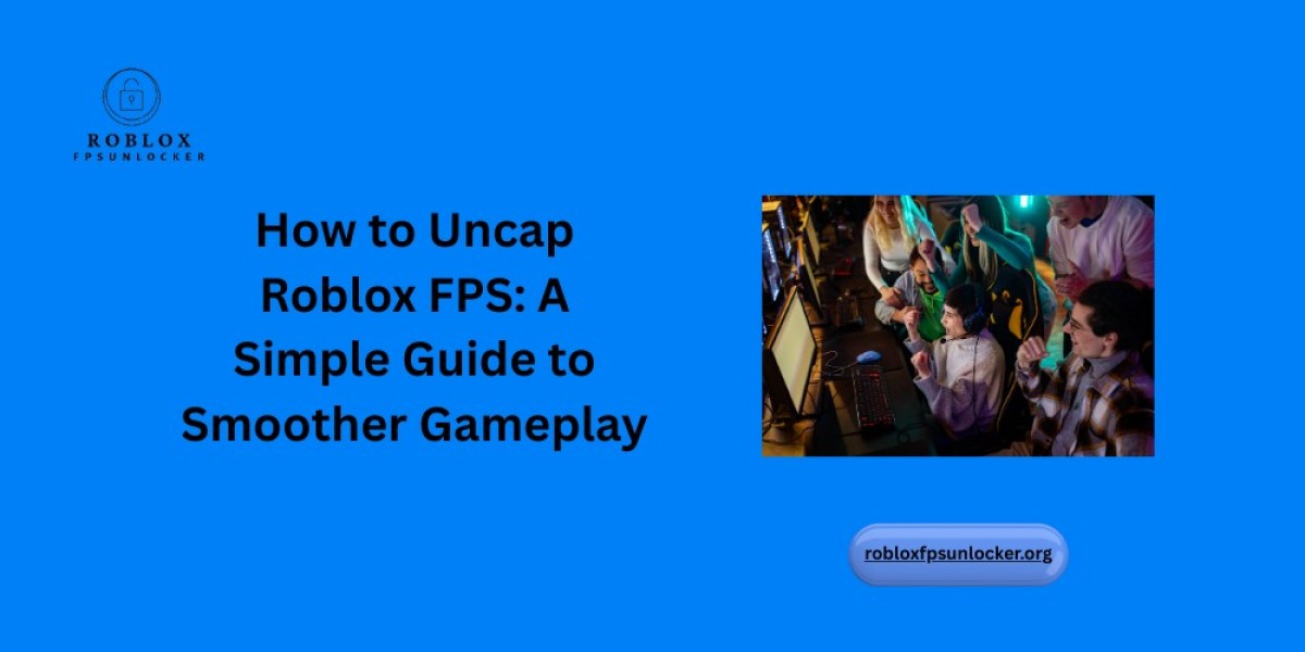 How to Uncap Roblox FPS: A Simple Guide to Smoother Gameplay