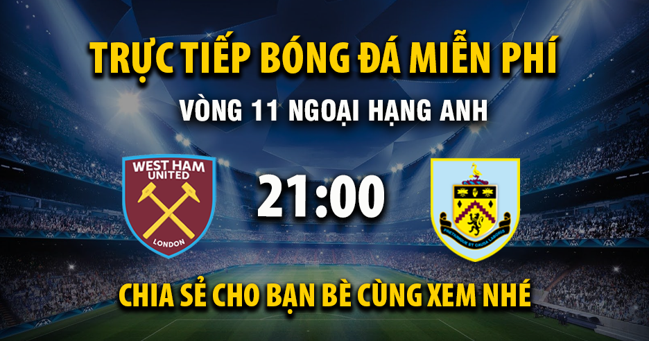 Xem trực tiếp West Ham vs Burnley vào lúc 22:00, ngày 08/11/2025 - Zapptek.com