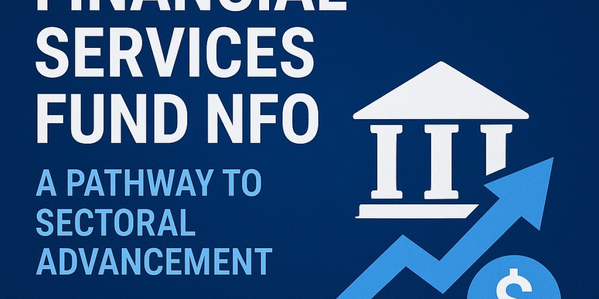 Banking and Financial Services Fund NFO: A Pathway to Sectoral Advancement