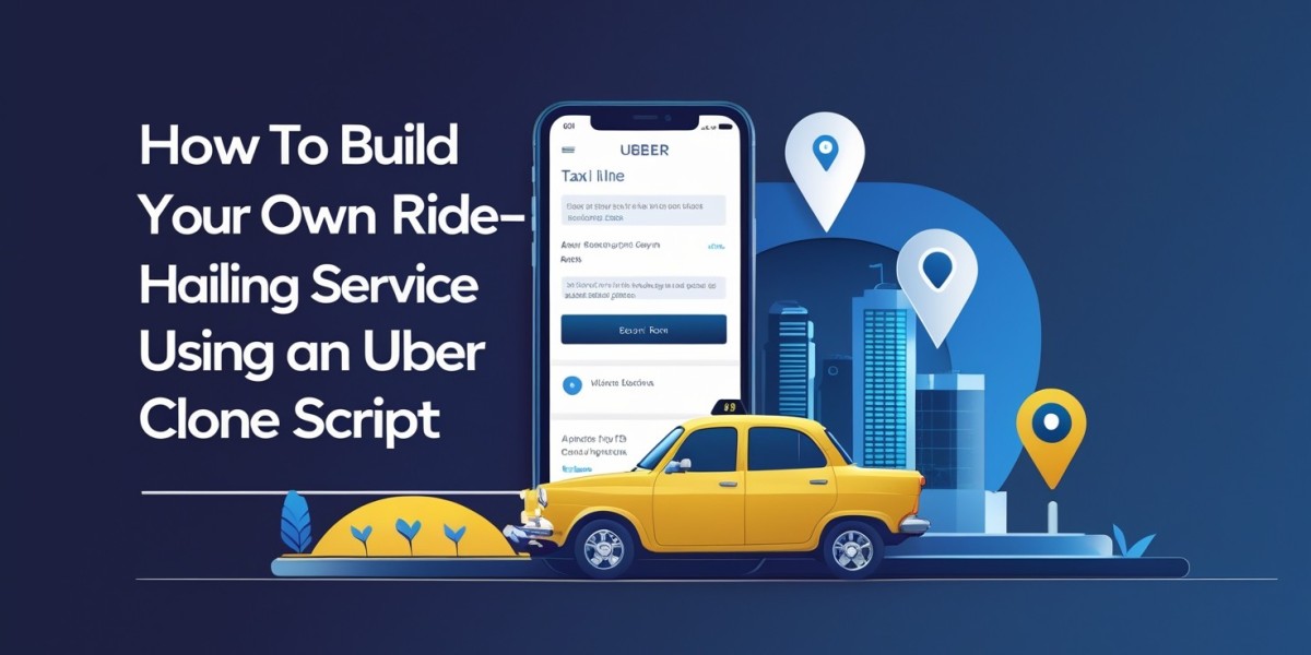 How to Build Up Your Own Ride-Hailing Service Using an Uber Clone Script