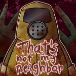 That's Not My Neighbor