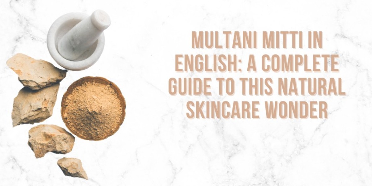 Multani Mitti: The Natural Clay for Healthy and Radiant Skin