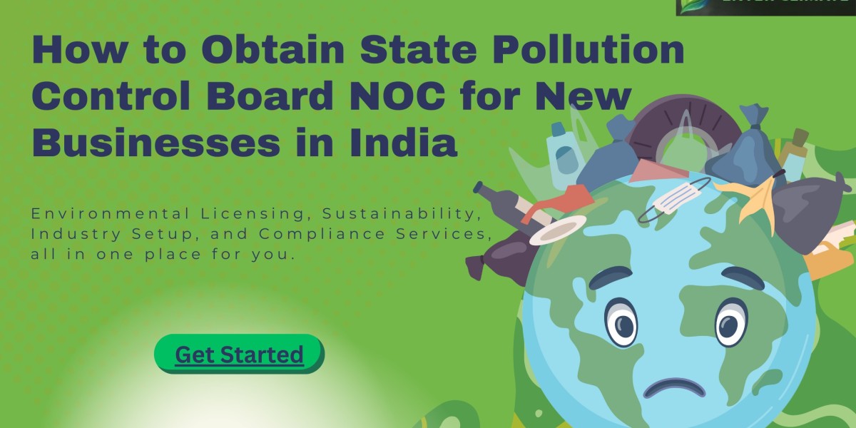 How to Obtain State Pollution Control Board NOC for New Businesses in India
