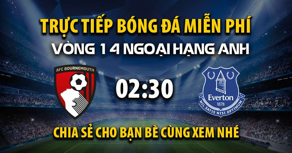 Trực tiếp AFC Bournemouth  vs Everton 02:30, ngày 03/12/2025 - Mitomza.cc