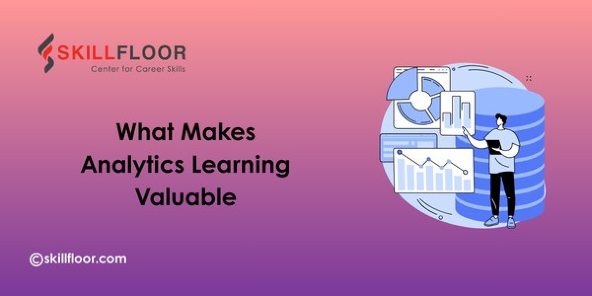 What Makes Analytics Learning Truly Valuable Today