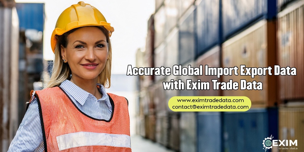 Accurate Global Import Export Data with Exim Trade Data
