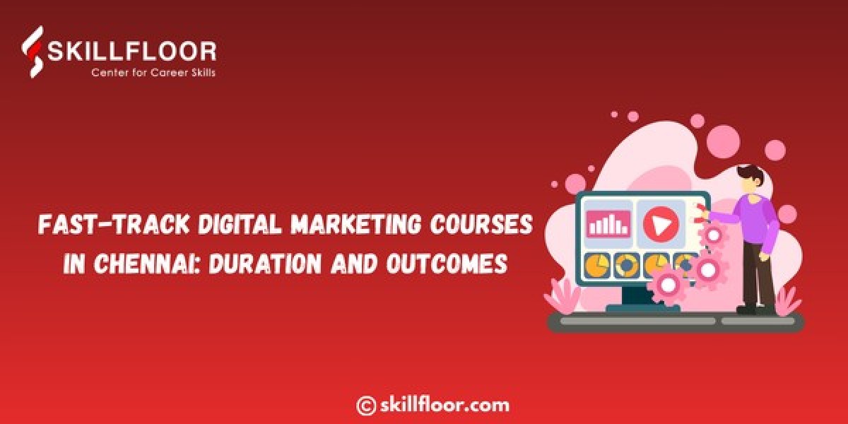 Fast-Track Digital Marketing Courses in Chennai: Duration and Outcomes