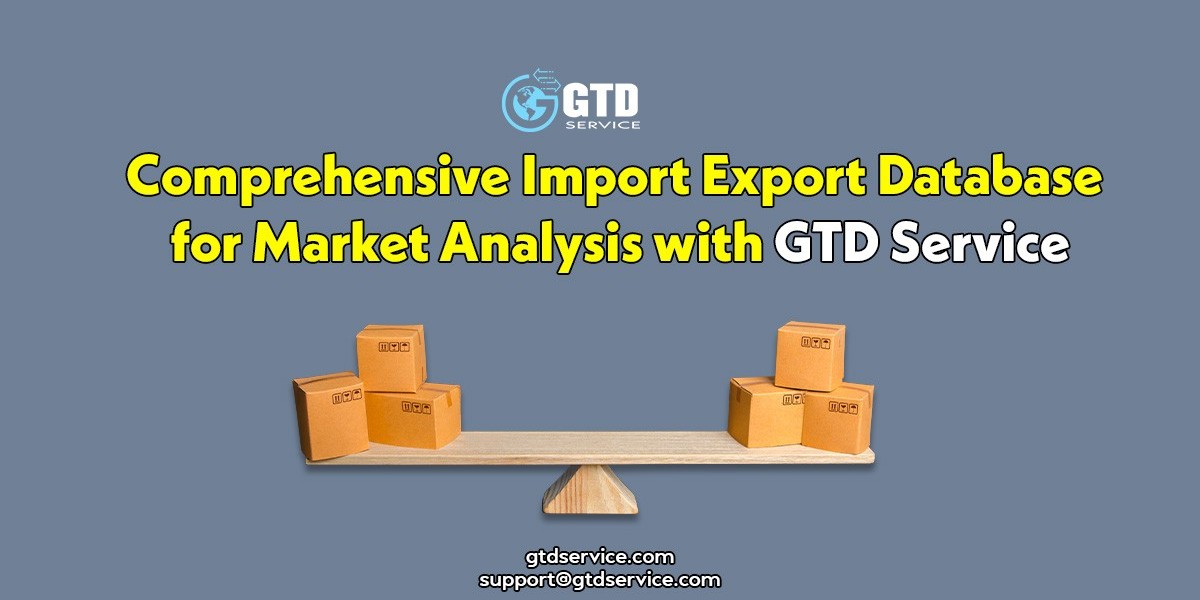 Comprehensive Import Export Database for Market Analysis with GTD Service