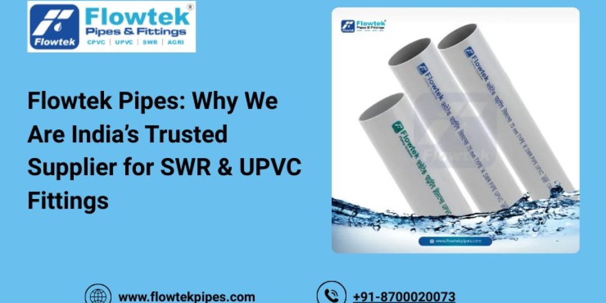 Flowtek Pipes: Why We Are India’s Trusted Supplier for SWR & UPVC Fittings