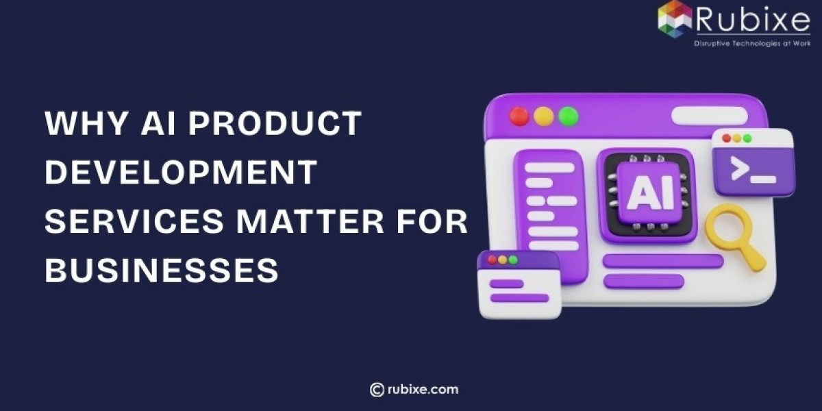 Why AI Product Development Services Matter for Businesses